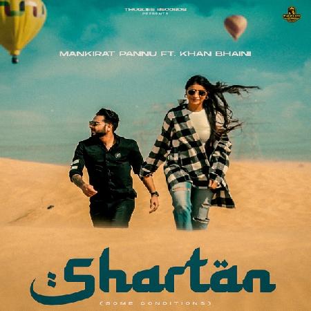 Shartan DJ Remix Khan Bhaini, Mankirat Pannu Mp3 Song Download